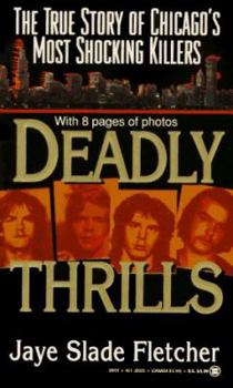 Mass Market Paperback Deadly Thrills: The True Story of Chicago's Most Shocking Killers Book