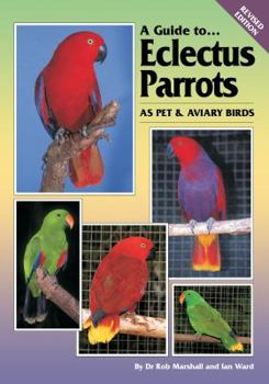 Hardcover A Guide to Eclectus Parrots as Pet and Aviary Birds Book
