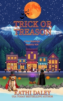 Trick or Treason - Book #26 of the Zoe Donovan Mystery