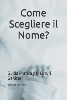 Paperback Come Scegliere il Nome?: Guida Pratica per Futuri Genitori [Italian] Book