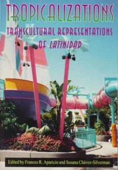 Paperback Tropicalizations: Transcultural Representations of Latinidad Book