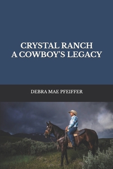 CRYSTAL RANCH A COWBOY'S LEGACY (LOVE AT CRYSTAL RANCH SERIES BOOK 1 of 2 CRYSTAL RANCH A COWBOYS LEGACY Book 2 of 2)