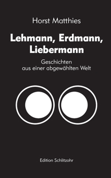 Paperback Lehmann, Erdmann, Liebermann: Geschichten aus einer abgewählten Welt [German] Book