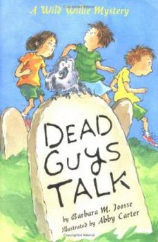 Dead Guys Talk: A Wild Willie Mystery - Book #5 of the Wild Willie