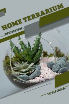 Paperback Home Terrarium: Beginner's Guide Book