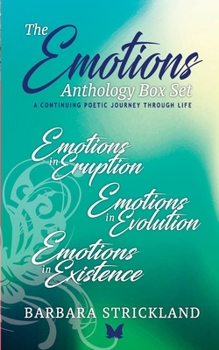 Paperback The Emotions Anthology Box Set (A continuing poetic journey through life): Emotions in Eruption, Evolution and Existence Book