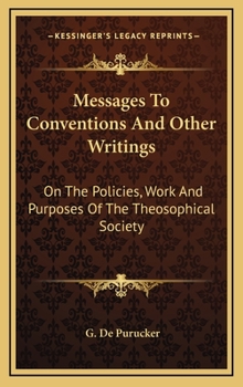 Hardcover Messages To Conventions And Other Writings: On The Policies, Work And Purposes Of The Theosophical Society Book