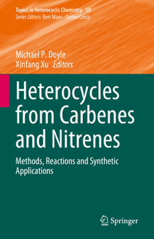 Hardcover Heterocycles from Carbenes and Nitrenes: Methods, Reactions and Synthetic Applications Book