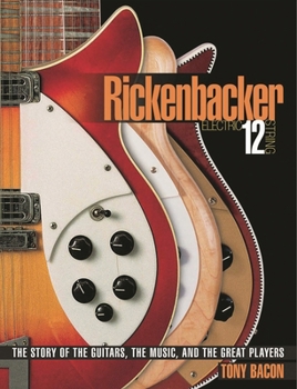 Paperback Rickenbacker Electric 12-String: The Story of the Guitars, the Music, and the Great Players Book