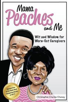 Paperback Mama Peaches and Me: Wit and Wisdom for Worn-Out Caregivers Book
