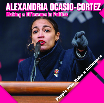 Library Binding Alexandria Ocasio-Cortez: Making a Difference in Politics Book