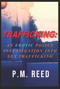 Trafficking: An Erotic Police Investigation into Sex Trafficking