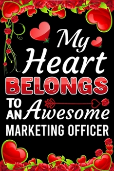 My Heart Belongs To An Awesome Marketing Officer: Valentine Gift, Best Gift For Marketing Officer