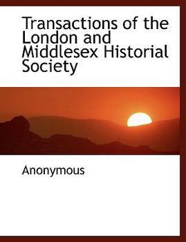Paperback Transactions of the London and Middlesex Historial Society [Large Print] Book