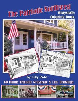 Paperback The Patriotic Northwest: Grayscale Coloring Book