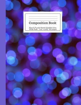 Paperback Composition Book Blue & Purple Bokeh Bubble Orbs Wide Rule: Bokeh Photography Angel Orbs of Light Notebook for Kids, Teens, Middle, High School, Colle Book