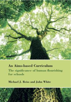 Paperback An Aims-Based Curriculum: The Significance of Human Flourishing for Schools Book