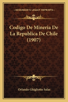 Paperback Codigo De Mineria De La Republica De Chile (1907) [Spanish] Book
