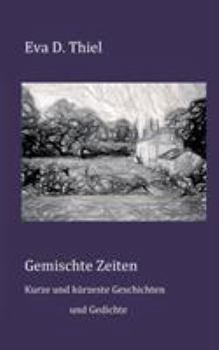 Paperback Gemischte Zeiten: Kurze und kürzeste Geschichten und Gedichte [German] Book