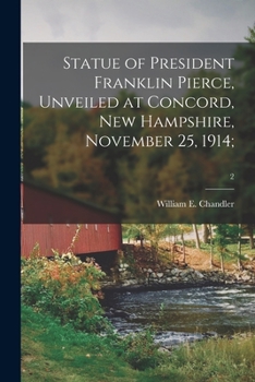 Paperback Statue of President Franklin Pierce, Unveiled at Concord, New Hampshire, November 25, 1914;; 2 Book