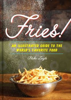 Hardcover Fries!: An Illustrated Guide to the World's Favorite Food Book