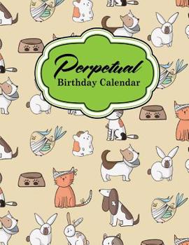 Perpetual Birthday Calendar: Anniversary Calendar, Annual Reminder Calendar, Event Calendar Planner Plus Gift Log, Cute Veterinary Animals Cover