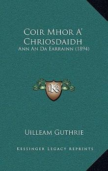 Paperback Coir Mhor A' Chriosdaidh: Ann An Da Earrainn (1894) [Gaelic] Book