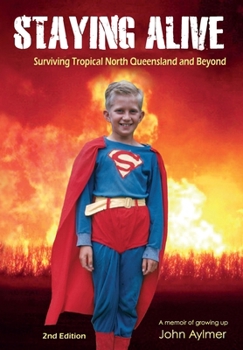 Paperback Staying Alive: Surviving Tropical North Queensland Book