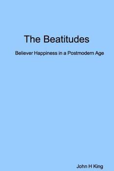 Paperback The Beatitudes: Believer Happiness in a Postmodern Age Book