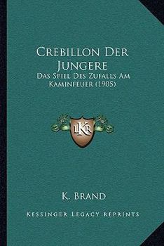 Paperback Crebillon Der Jungere: Das Spiel Des Zufalls Am Kaminfeuer (1905) [German] Book