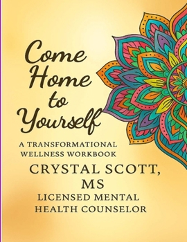 Paperback Come Home to Yourself: A Transformational Wellness Workbook Book