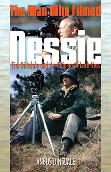 Paperback The Man Who Filmed Nessie: Tim Dinsdale and the Enigma of Loch Ness Book