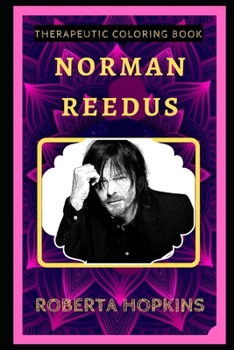 Norman Reedus Therapeutic Coloring Book: Fun, Easy, and Relaxing Coloring Pages for Everyone