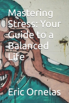 Paperback Mastering Stress: Your Guide to a Balanced Life Book