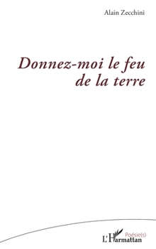 Donnez-moi le feu de la terre (Poésie(s)) (French Edition)