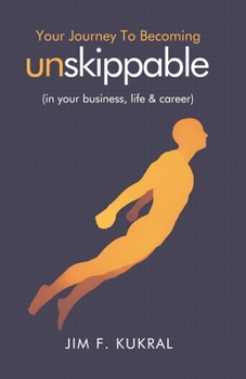 Paperback Your Journey to Becoming Unskippable(TM): (in your business, life & career) Book