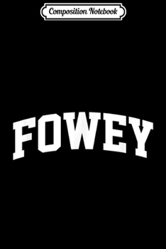 Composition Notebook: Fowey Vintage Sports Team College Arch  Journal/Notebook Blank Lined Ruled 6x9 100 Pages