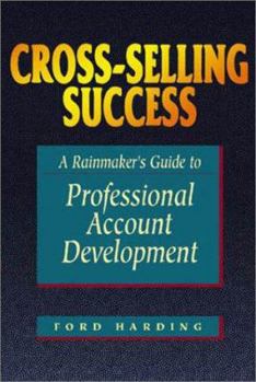 Paperback Cross-Selling Success: A Rainmaker's Guide to Professional Account Development Book