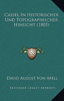 Paperback Cassel In Historischer Und Topographischer Hinsicht (1805) [German] Book