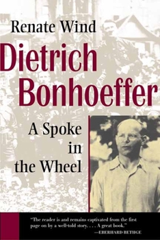 Paperback Dietrich Bonhoeffer: A Spoke in the Wheel Book