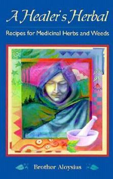 Paperback A Healer's Herbal: Recipes for Medicinal Herbs and Weeds Book