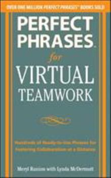 Perfect Phrases for Virtual Teamwork: Hundreds of Ready-to-Use Phrases for Fostering Collaboration at a Distance - Book  of the Perfect Phrases