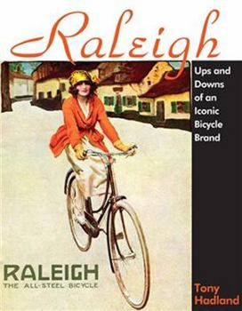 Hardcover Raleigh: Ups and Downs of the Iconic Bicycle Brand (Cycling Resources) Book
