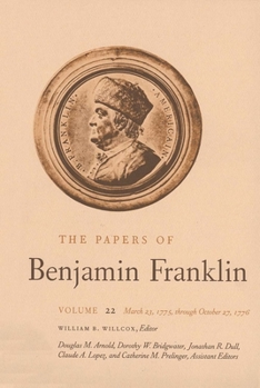 Hardcover The Papers of Benjamin Franklin, Vol. 22: Volume 22: March 23, 1775 Through October 27, 1776 Book
