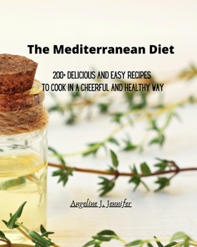 Paperback The Mediterranean Diet: 200+ Delicious and Easy recipes to Cook in a Cheerful and Healthy way Book