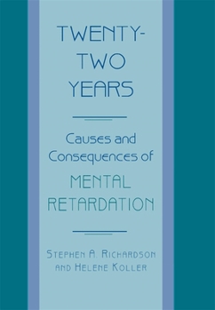 Hardcover Twenty-Two Years: Causes and Consequences of Mental Retardation Book