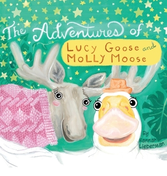 Hardcover The Adventures of Lucy Goose and Molly Moose Book
