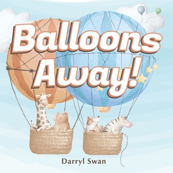Paperback Balloons Away!: Get ready as we go on a balloon ride adventure Book