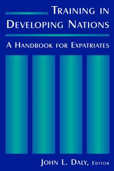 Paperback Training in Developing Nations: A Handbook for Expatriates: A Handbook for Expatriates Book