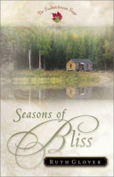 Seasons of Bliss: A Novel (Saskatchewan Saga, 4) - Book #4 of the Saskatchewan Saga